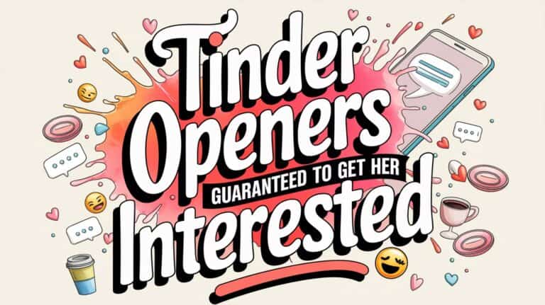Tinder Openers Guaranteed To Get Her Interested